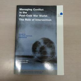 Managing Conflict in the Post-Cold War World: The Role of Intervention: Report of the Aspen Institute Conference (The Aspen Institute Conferences on International Peace and Security)