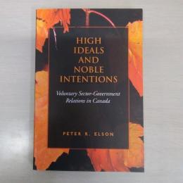 High Ideals and Nobel Intentions: Voluntary Sector-government Relations in Canada