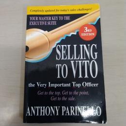 Selling to VITO the Very Important Top Officer: Get to the Top. Get to the Point. Get to the Sale. (English Edition)