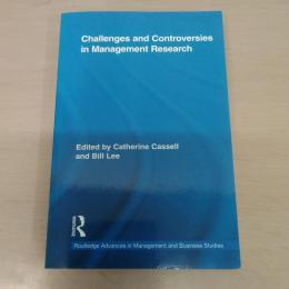 Challenges and Controversies in Management Research (Routledge Advances in Management and Business Studies Book 45)
