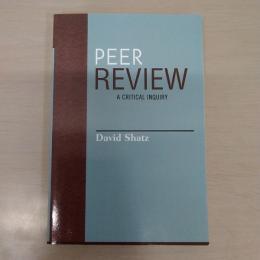 Peer Review: A Critical Inquiry (Issues in Academic Ethics)