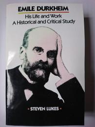 Emile Durkheim : His Life and Work : A Historical and Critical Study オンデマンド版