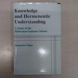 Knowledge and Hermeneutic Understanding: A Study of the Habermas-Gadamer Debate