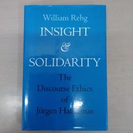 Insight and Solidarity: A Study in the Discourse Ethics of Jurgen Habermas (Philosophy、 Social Theory、 and Rule of Law、 No 1)