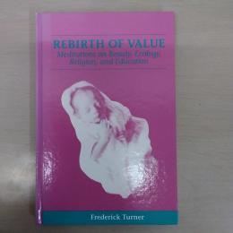 Rebirth of Value: Meditations on Beauty、 Ecology、 Religion、 and Education