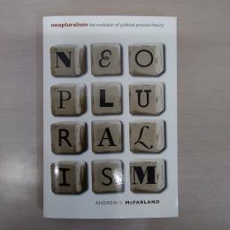 Neopluralism: The Evolution of Political Process Theory (Studies in Government and Public Policy)
