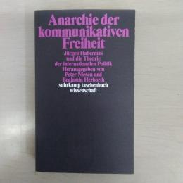 Anarchie der kommunikativen Freiheit: Juergen Habermas und die Theorie der internationalen Politik
