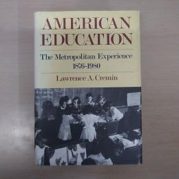 American Education: The Metropolitan Experience、 1876-1980