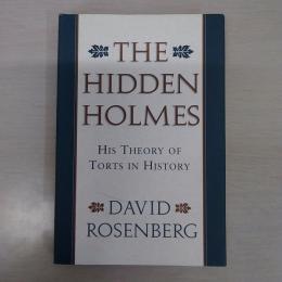 The Hidden Holmes: His Theory of Torts in History