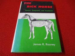 The Sick Horse: Causes, Symptoms and Treatment 【洋書】