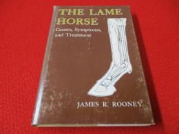The Lame Horse: Causes, Symptoms, and Treatments 【洋書】