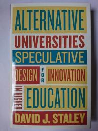 Alternative Universities : Speculative Design for Innovation in Higher Education