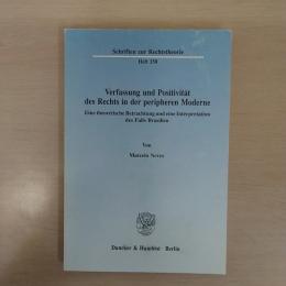 Verfassung Und Positivitat Des Rechts in Der Peripheren Moderne: Eine Theoretische Betrachtung Und Eine Interpretation Des Falls Brasilien