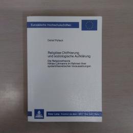 Religioese Chiffrierung Und Soziologische Aufklaerung: Die Religionstheorie Niklas Luhmanns Im Rahmen Ihrer Systemtheoretischen Voraussetzungen