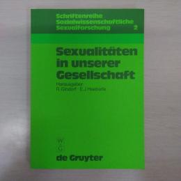 Sexualitaten in Unserer Gesellschaft: Beitrage Zur Geschichte、 Theorie Und Empirie