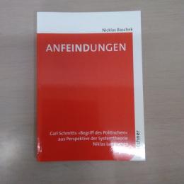 Anfeindungen: Carl Schmitts "Begriff des Politischen" aus Perspektive der Systemtheorie Niklas Luhmanns
