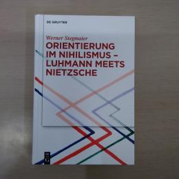 Orientierung Im Nihilismus: Luhmann Meets Nietzsche