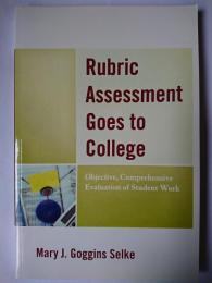 Rubric Assessment Goes to College : Objective、 Comprehensive Evaluation of Student Work オンデマンド版