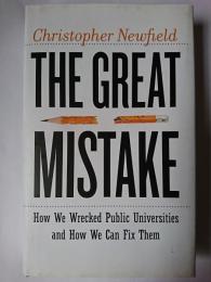 The Great Mistake : How We Wrecked Public Universities and How We Can Fix Them