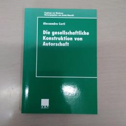 Die gesellschaftIiche Konstruktion von Autorschaft (Zugaenge zur Moderne)