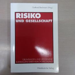 Risiko und Gesellschaft: Grundlagen Und Ergebnisse Interdisziplinaerer Risikoforschung