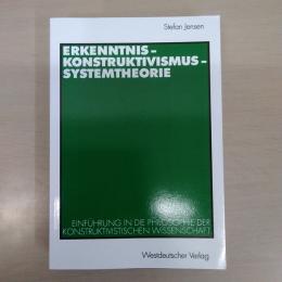 Erkenntnis Konstruktivismus Systemtheorie: Einfuehrung in die Philosophie der Konstruktivistischen Wissenschaft