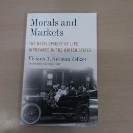 Morals and Markets: The Development of Life Insurance in the United States
