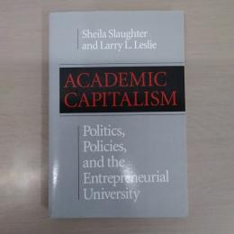 Academic Capitalism: Politics、 Policies、 and the Entrepreneurial University