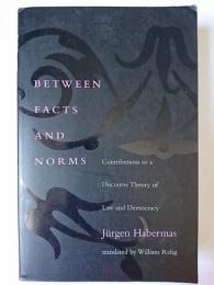 Between Facts and Norms : Contributions to a Discourse Theory of Law and Democracy