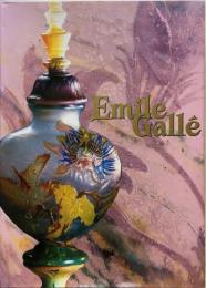 エミール・ガレ展 : 没後100年記念フランスの至宝