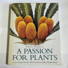 A passion for plants : contemporary botanical masterworks from the Shirley Sherwood collection