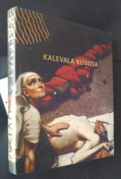 KALEVALA　KUVISSA ‐160 vuotta Kalevalan innoittamaa suomalaista taidetta