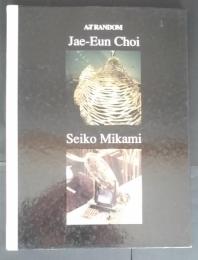 Jae-Eun Choi Seiko Mikami : ArT RANDOM