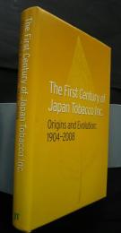 The First Century of Japan Tobacco Inc.　Origins and Evolution:1904-2008