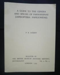 A Guide to the Genera and Species of Parnassiinae(Lepidoptera: Rhopalocera):Bulletin of the British Museum (Natural History) Entomology  Vol.31 No.4