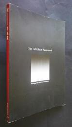核‐半減期　The Half-Life of Awareness