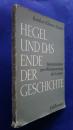 Hegel und das Ende der Geschichte-Interpretationen zur »Phänomenologie der Geists«
