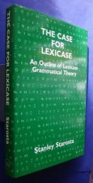 The Case for Lexicase-An Outline of Lexicase Grammatical Theory