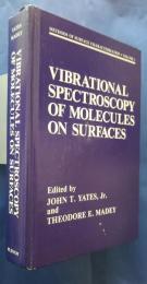 Vibrational Spectroscopy of Molecules on Surfaces :Methods of Surface Characterization・Vol.1