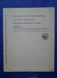 Reconnaissance of the Geomorphology and Glacial Geology of the San Joaquin Basin,Sierra Nevada ,California