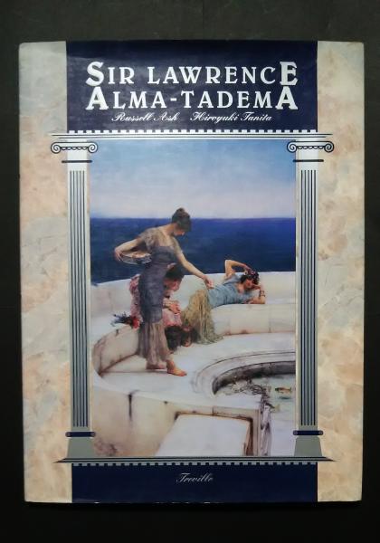 サー ローレンス アルマ タデマ Sir Lawrence Alma Tadema ラッセル アッシュ解説 谷田博幸 訳 解説 古本 中古本 古書籍の通販は 日本の古本屋 日本の古本屋