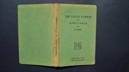 The little Yankee : a handbook of idiomatic American English treating of the daily life, customs and institutions of the United States : with the vacabulary and phraseology of the spoken language incorporated in the text