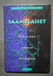 Saamelaiset -Pohjoisen　Kansan　Mytologia