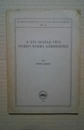 A XVI.Század Végi Nyelvi Norma Kérdéséhez:Nyelvtudományi Értekezések 20.SZ.
