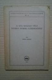 A XVI.Század Végi Nyelvi Norma Kérdéséhez:Nyelvtudományi Értekezések 20.SZ.
