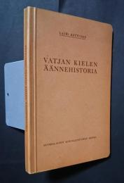 Vatjan kielen Äännehistoria:Suomalaisen Kirjallisuuden Seura Toimituksia 185.
OSA"
