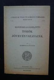 Honfoglaláselőtti   tőrők jővevényszavaink:A magyar nyelvtudományi társaság kiadványai 7.sz.
