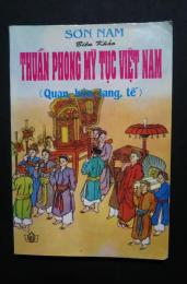 Thuần Phong Mỹ Tục Việt Nam( Quang ,hôn, tang, tế) 
