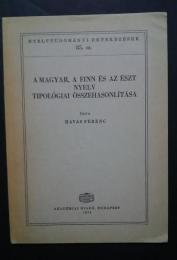 A Magyar,a Finn és az észt nyelv tipológiai ősszehasonlítása:Nyelvtudományi értekezések 85.sz.
