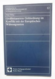 Großbritanniens geldordnung im Konflikt mit der Europäischen Währungsunion:Schriften zur monetären Ökonomie 12
